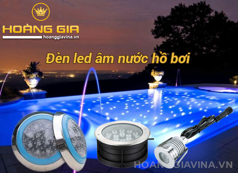 Các loại đèn led âm nước lắp cho hồ bơi tốt nhất - hoanggiavina.vn